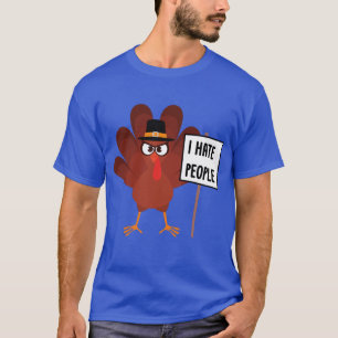 I hate People Turkey Funny Turkey Thanksgiving T-Shirt