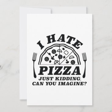 I Hate Pizza Just Kidding Can You Imagine Thank You Card
