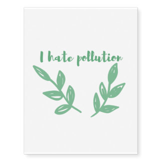 I hate pollution / zero waste, environmentalism temporary tattoos