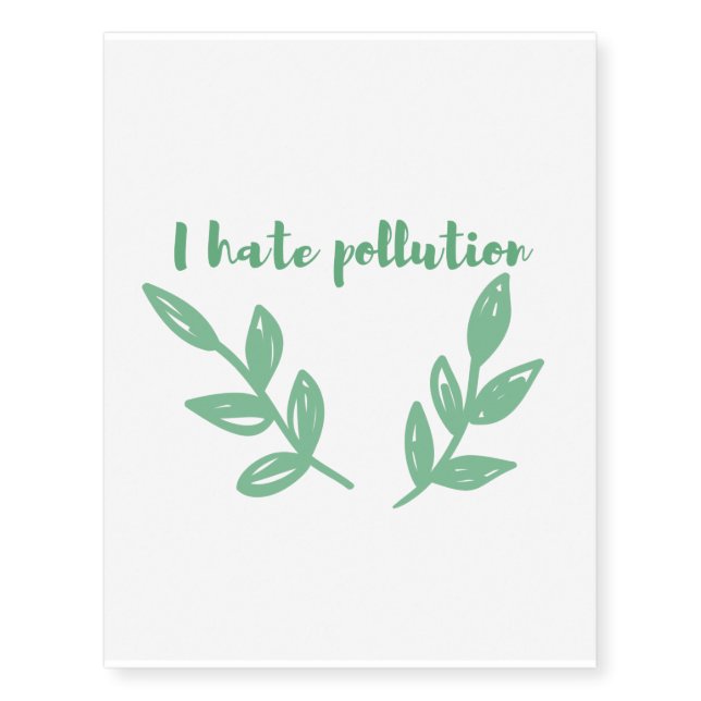 I hate pollution / zero waste, environmentalism temporary tattoos (Front)