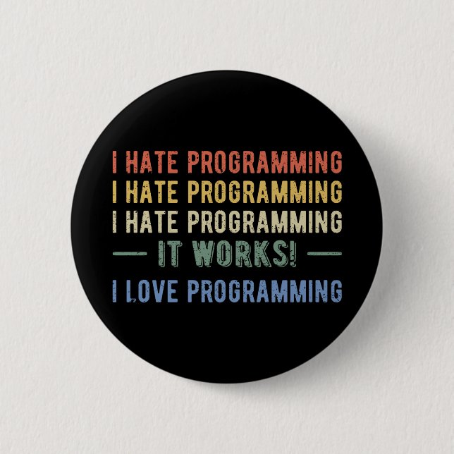 I Hate Programming - Funny Programmer I Button (Front)