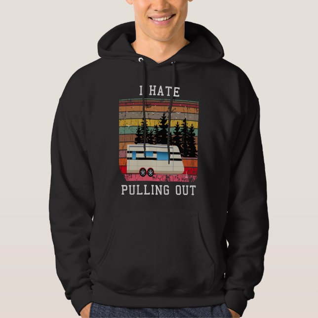 I Hate Puling Out Funny Camping Hoodie (Front)