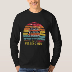 I Hate Pulling Out Able Camping 1 T-Shirt