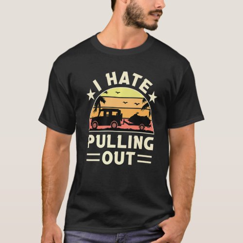 I Hate Pulling Out  Boating Boat Retro Vintage  1 T_Shirt