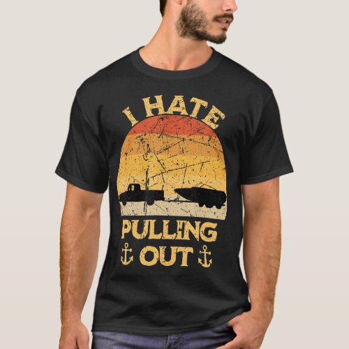 I Hate Pulling Out Boating Funny Retro Vintage Boa T_Shirt