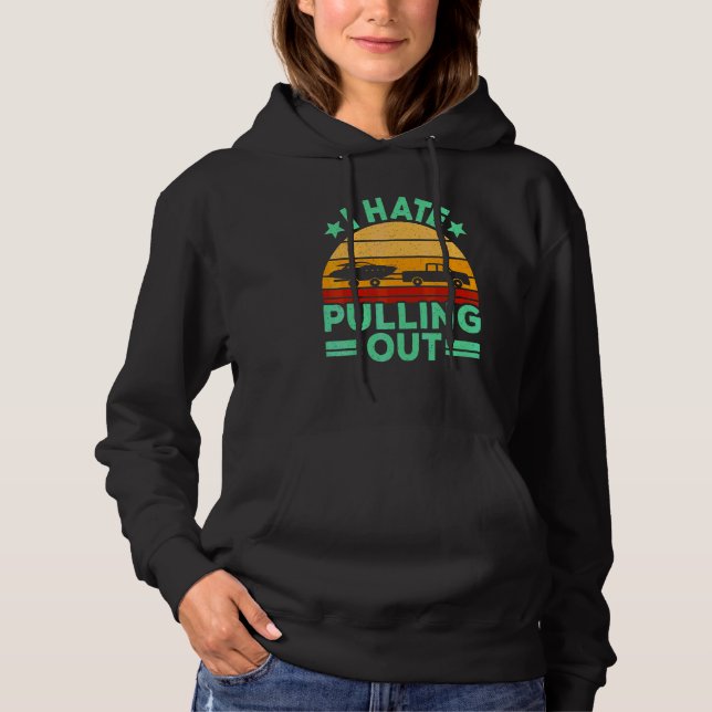 I Hate Pulling Out Boating  Retro Boat Captain 1 Hoodie (Front)