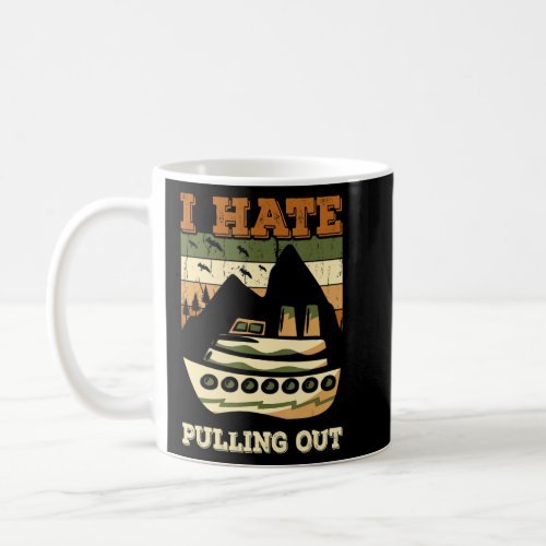 I Hate Pulling Out Boating Retro Boat T_Shirt Coffee Mug