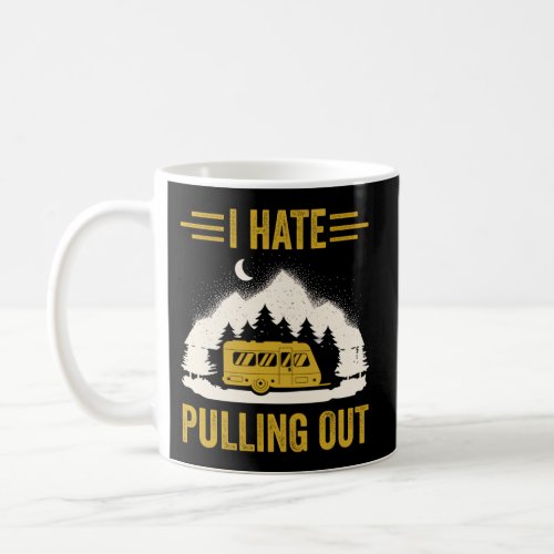 I Hate Pulling Out Camper Camping Coffee Mug