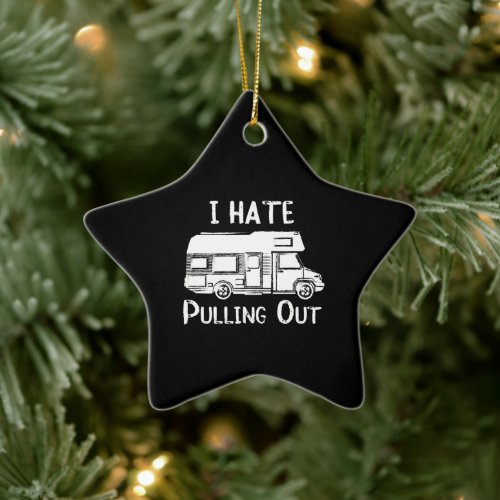 I Hate Pulling Out Camper RV Motorhome distressed Ceramic Ornament