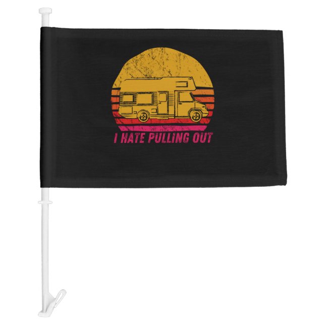 I Hate Pulling Out Camper RV Motorhome retro Car Flag (Front)