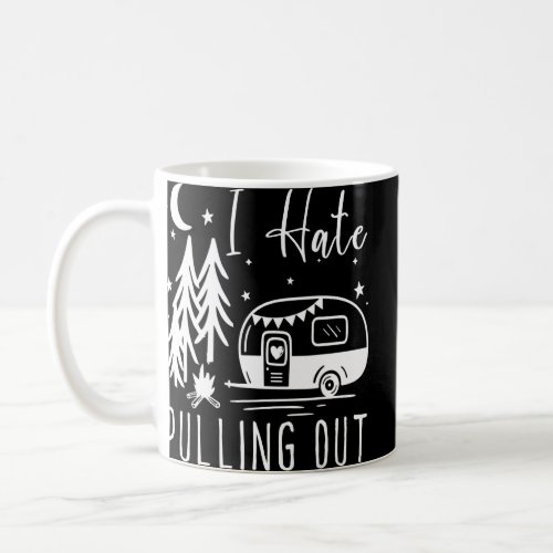I Hate Pulling Out  Camping Retro Vintage Camper 4 Coffee Mug
