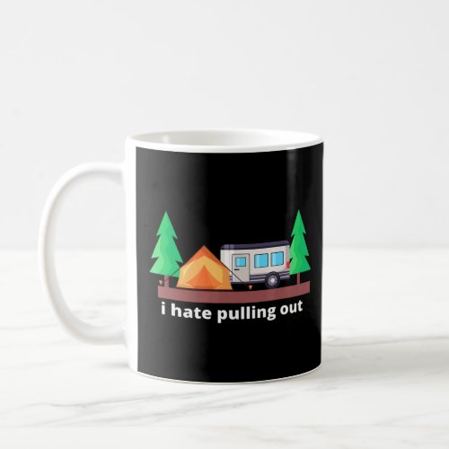 I Hate Pulling Out Camping Trailer  Coffee Mug