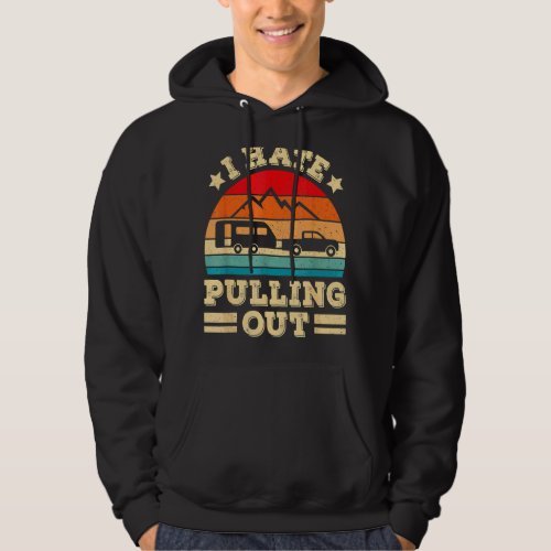 I Hate Pulling Out  Camping Trailer Retro Travel Hoodie