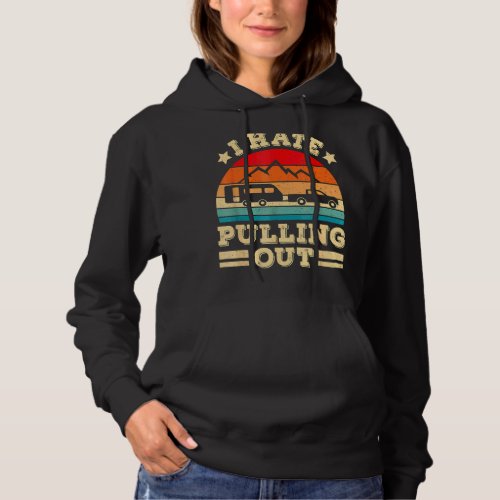 I Hate Pulling Out  Camping Trailer Retro Travel Hoodie