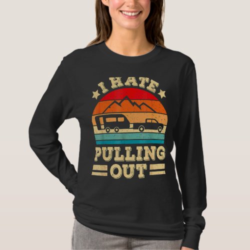 I Hate Pulling Out  Camping Trailer Retro Travel T_Shirt