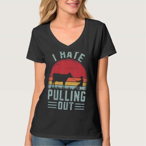 I Hate Pulling Out  Farmer Cow Farming Retro T_Shirt
