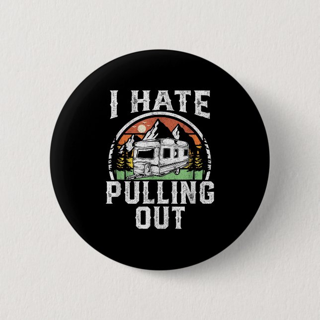 I Hate Pulling Out Funny Camper Rv Camping Trailer Button (Front)