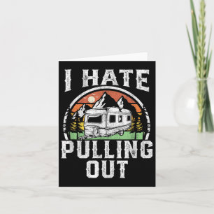 I Hate Pulling Out Funny Camper Rv Camping Trailer Card