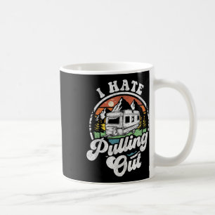 I Hate Pulling Out Funny Camper Rv Camping Trailer Coffee Mug