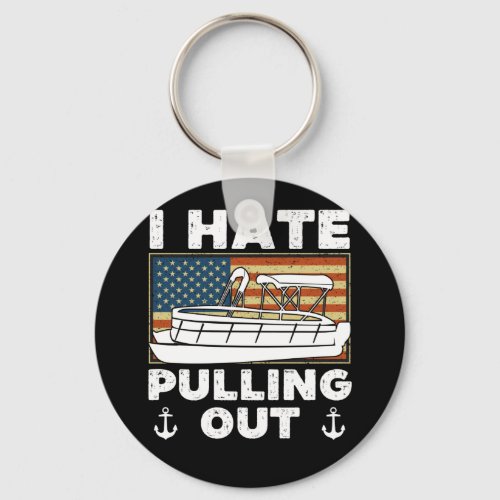 I hate pulling out _ funny pontoon boat keychain