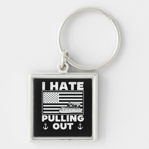 I hate pulling out _ funny pontoon boat keychain