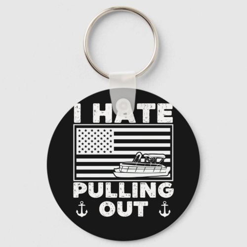 I hate pulling out _ funny pontoon boat keychain