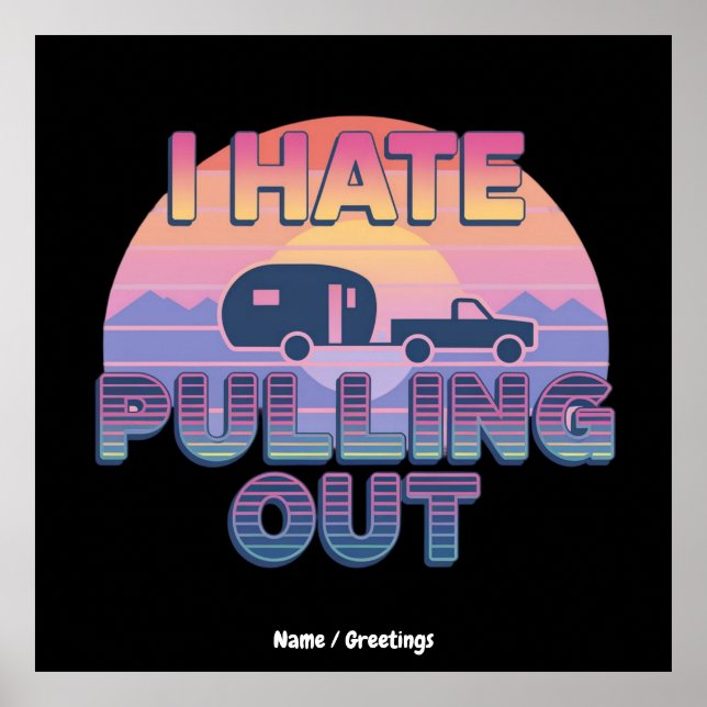 I Hate Pulling Out Funny RV Camper Camping Design Poster (Front)