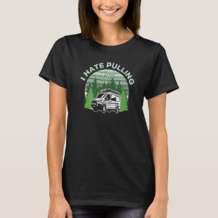 I Hate Pulling Out Of Camping Spot Camping T-Shirt
