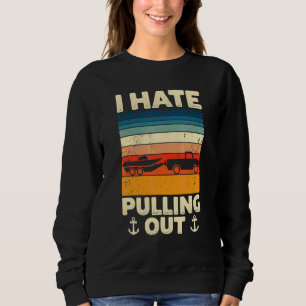 I Hate Pulling Out Retro Boating Boat Captain 12 Sweatshirt