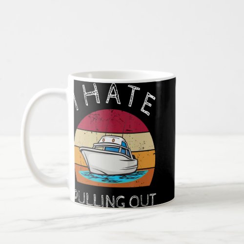 I Hate Pulling Out Retro Boating Boat Captain 3  Coffee Mug