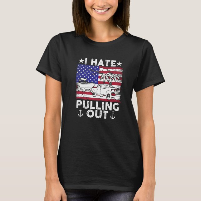 I hate pulling out Retro boating boat captain Moto T-Shirt (Front)