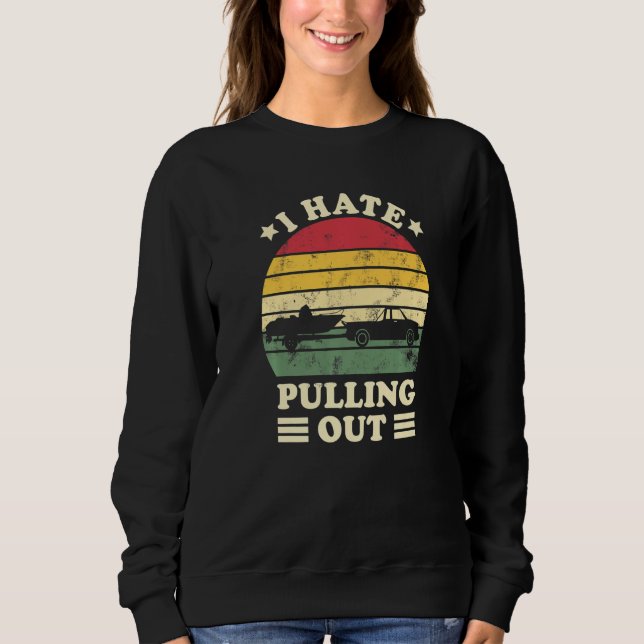 I Hate Pulling Out Retro Boating Captain Boating L Sweatshirt (Front)