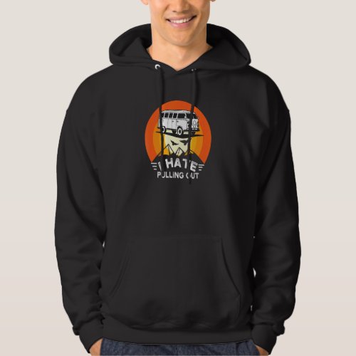 I Hate Pulling Out Retro Travel Trailer Vintage Ca Hoodie