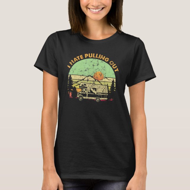 I Hate Pulling Out Retro Van Travel Camping T-Shirt (Front)