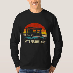 I Hate Pulling Out Rv Campers Retro Vintage Campin T-Shirt