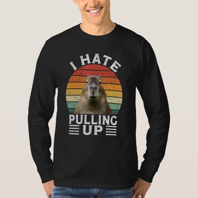I Hate Pulling Up Capybara gort  Meme Rodent Vinta T-Shirt (Front)