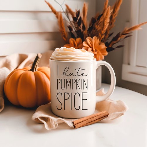 I Hate Pumpkin Spice Funny Fall Season Mug