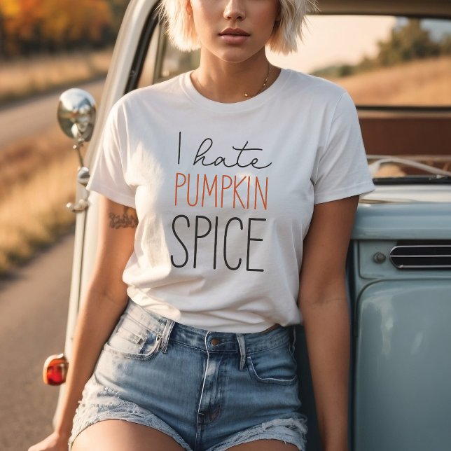 I Hate Pumpkin Spice Funny Fall T-Shirt (Customize you text colors (shown here white tshirt with black and orange text color combo))
