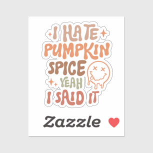 I hate pumpkin spice yeah I said it retro groovy Sticker