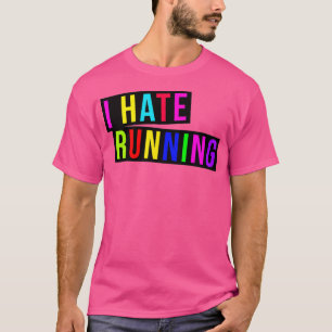 I HATE RUNNING (2)  T-Shirt
