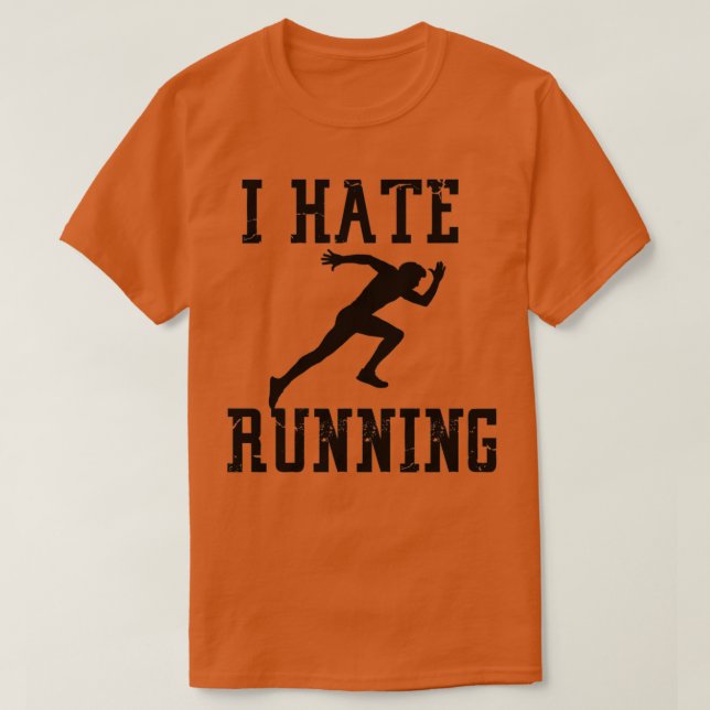 I hate running  (6) T-Shirt (Design Front)