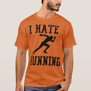 I hate running  (6) T-Shirt