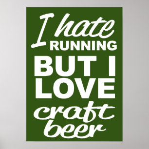 I Hate Running But I Love Craft Beer Poster