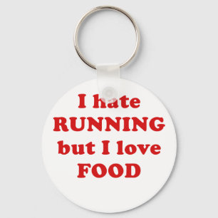 I Hate Running but I Love Food Keychain