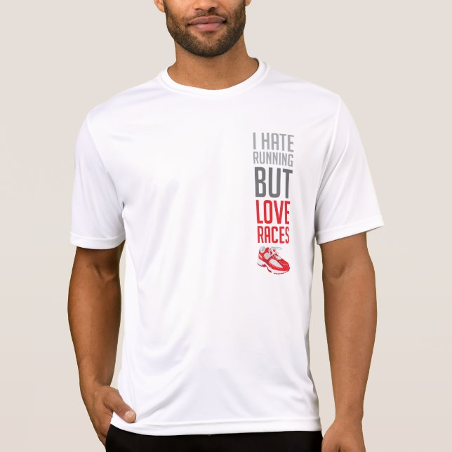 "I HATE running, but LOVE races" tek shirt (Front)