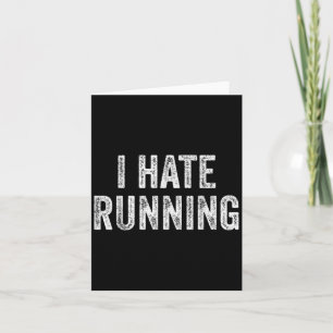 I Hate Running - Funny Sarcastic Humor Joke Text Q Card
