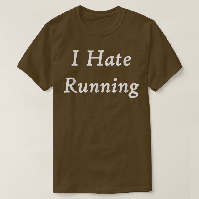 I Hate Running Funny Workout  T-Shirt (Design Front)
