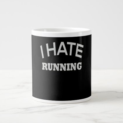 I Hate Running Giant Coffee Mug