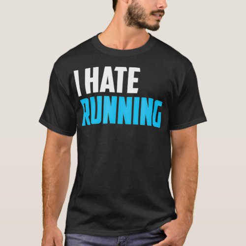 I Hate Running Humorous Runnrers Race Day  T_Shirt