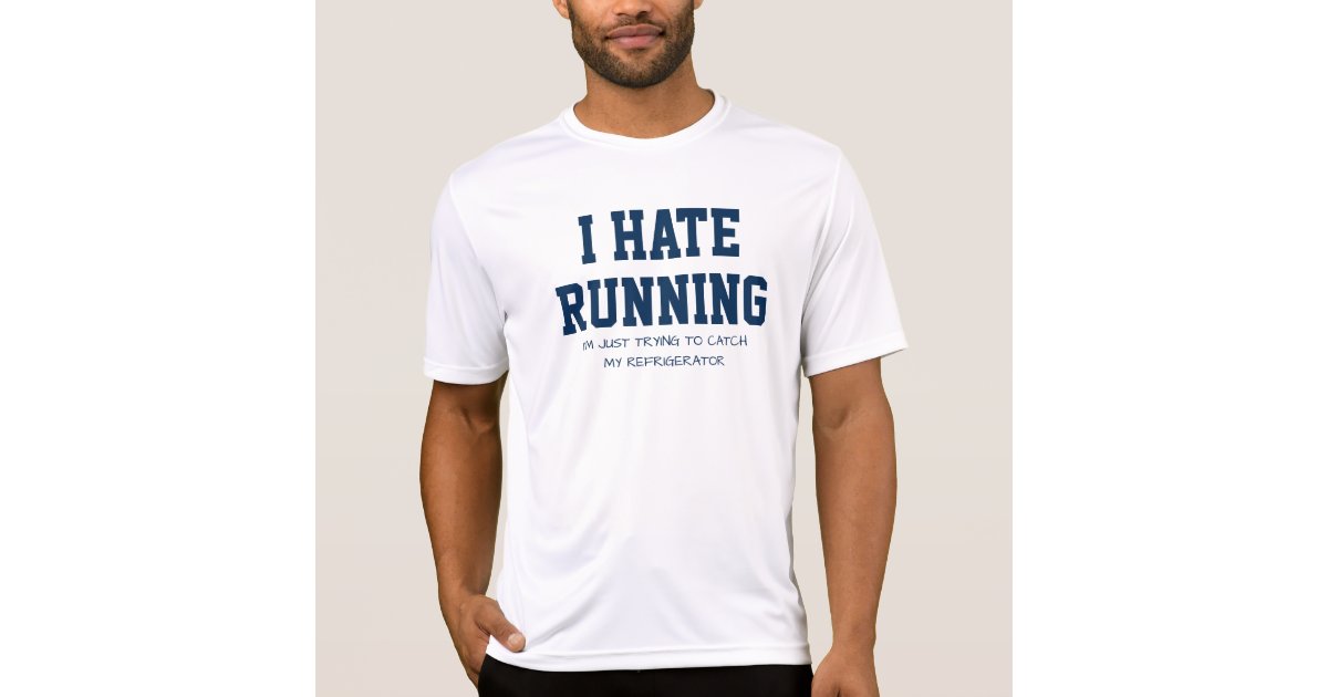I Hate Running T-Shirt I Hate Running T-Shirt